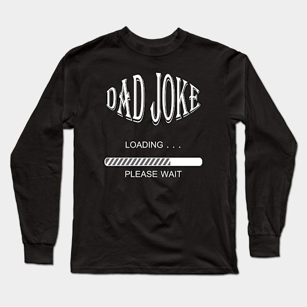 Dad Joke Loading... Long Sleeve T-Shirt by rashiddidou